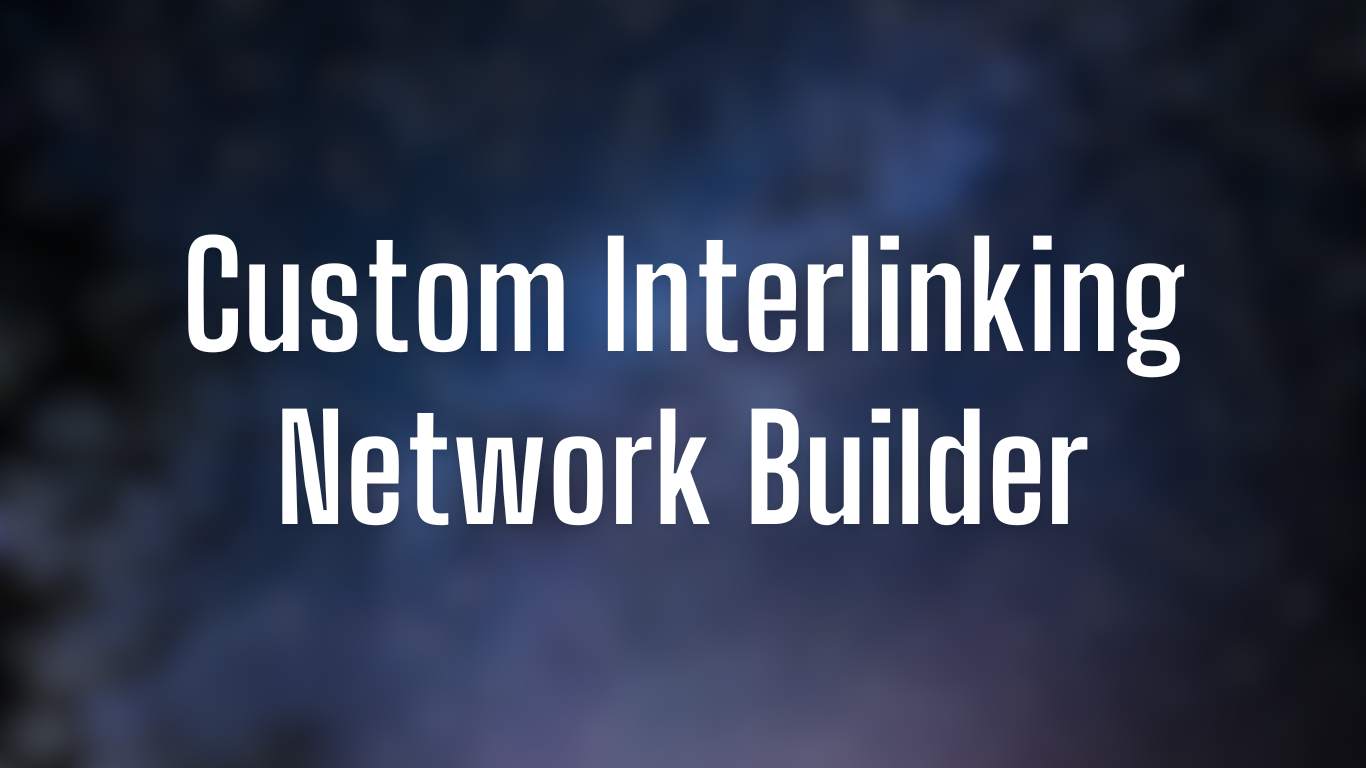 Custom Interlinking Network Builder