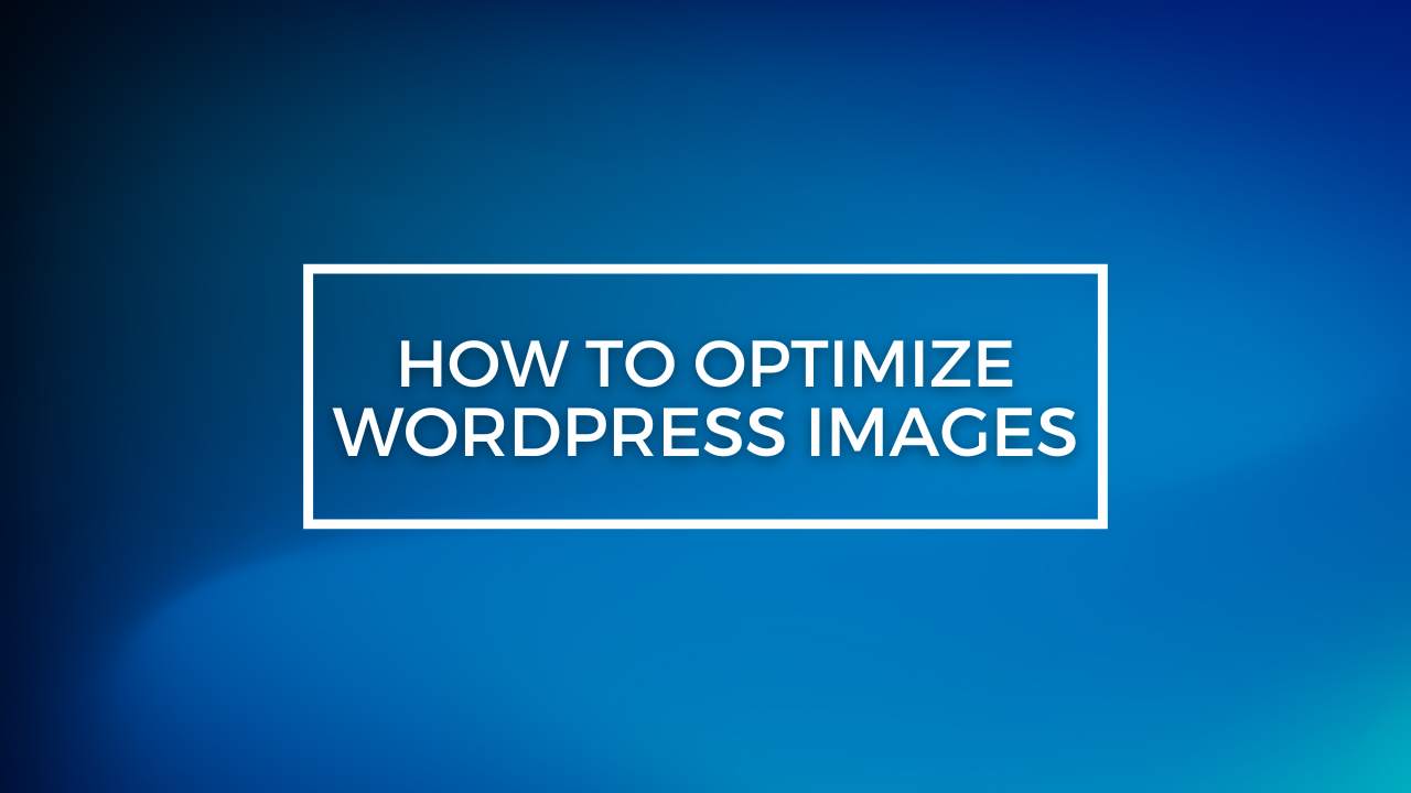 How to Optimize Images for WordPress