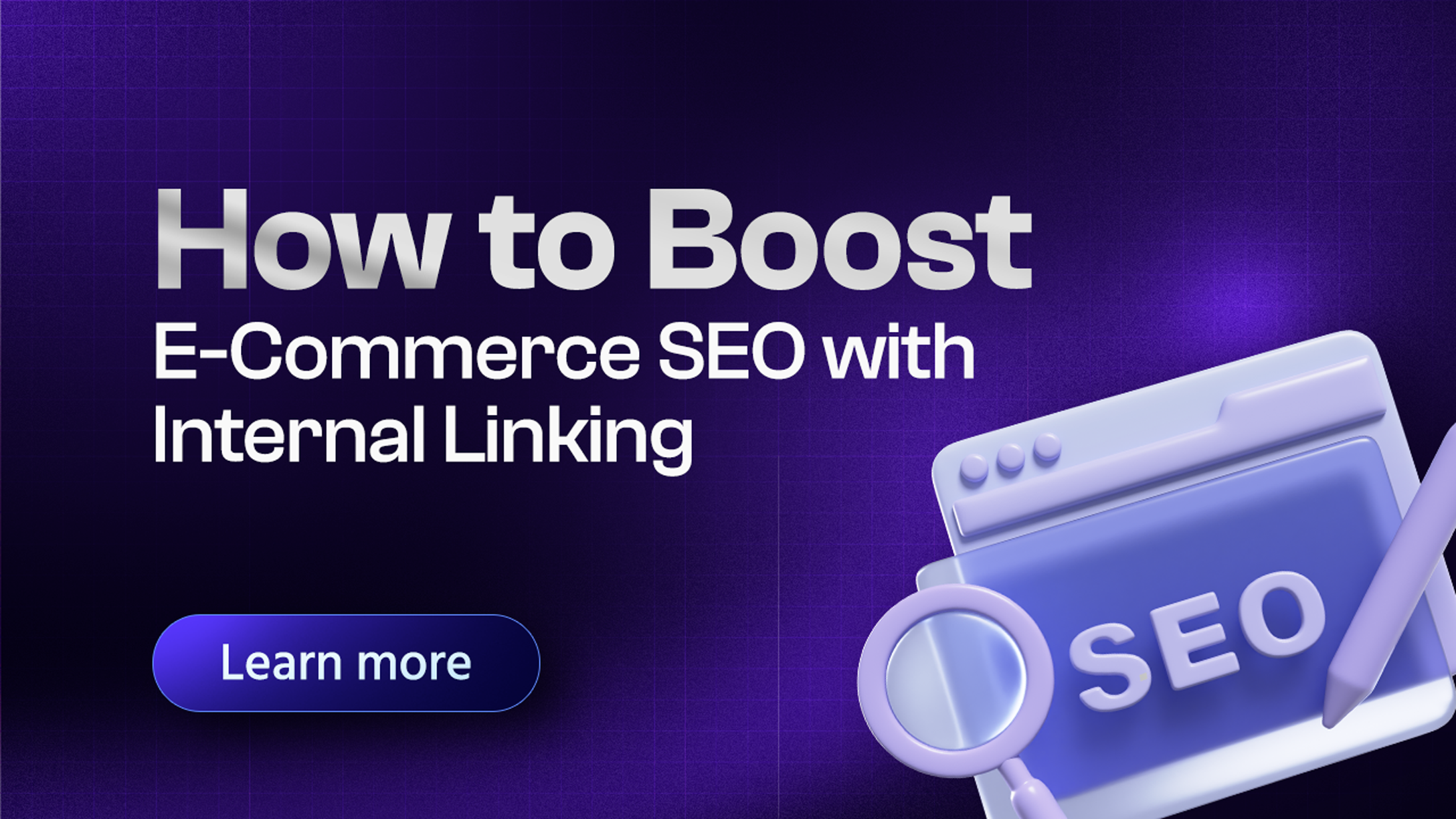 Internal Linking for E-commerce: How to Boost E-Commerce SEO