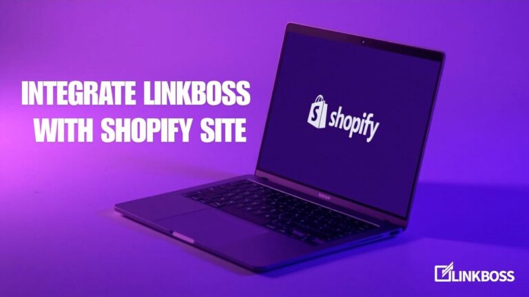 How to Easily Integrate LinkBoss with Shopify Site